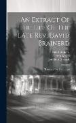 An Extract Of The Life Of The Late Rev. David Brainerd: Missionary To The Indians