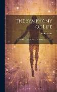 The Symphony of Life: A Series of Constructive Sketches and Interpretations