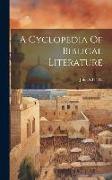 A Cyclopedia Of Biblical Literature