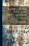 Models of the Principal Musical Forms: Extract From Lectures Upon the "evolution of Musical Forms" Delivered