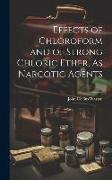 Effects of Chloroform and of Strong Chloric Ether, As Narcotic Agents