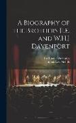 A Biography of the Brothers [I.E. and W.H.] Davenport
