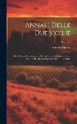 Annali Delle Due Sicilie: Dall' Origine E Fondazione Della Monarchia Fino a Tutto Il Regno Dell' Augusto Sovrano Carlo Iii. Borbone, Volume 2