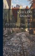 Schiller's Ballads: Der Gang Nach dem Eisehammer, Die Kraniche des Ibykus, Der Taucher, und Der Kampf mit dem Drachen. With Notes