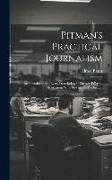 Pitman's Practical Journalism, an Introduction to Every Description of Literary Effort in Association With Newspaper Production