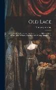 Old Lace: A Handbook for Collectors: an Account of the Different Styles of Lace, Their History, Characteristics & Manufacture