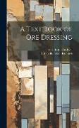 A Text Book of Ore Dressing