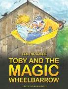 Toby and The Magic Wheelbarrow