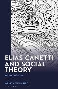Elias Canetti and Social Theory