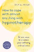 How to Cope with Almost Anything with Hypnotherapy