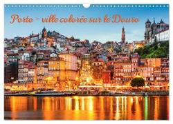 Porto - ville colorée sur le Douro (Calendrier mural 2024 DIN A3 vertical), CALVENDO calendrier mensuel