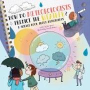 How Do Meteorologists Predict the Future?: A Science Book about Meteorology