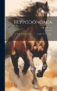 Hippodonomia: Or The True Structure, Laws, and Economy of the Horse's Foot