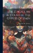 The Zincali, An Account of The Gypsies of Spain