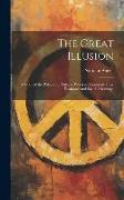 The Great Illusion: A Study of the Relation of Military Power in Nations to Their Economic and Social Advantage