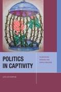 Politics in Captivity