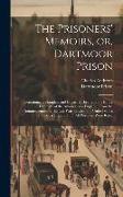 The Prisoners' Memoirs, or, Dartmoor Prison, Containing a Complete and Impartial History of the Entire Captivity of the Americans in England, From the