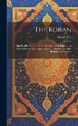 The Koran, tr. Into English From the Original Arabic, With Explanatory Notes From the Most Approved Commentators and Sale's Preliminary Discourse