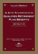 An Estate Planner's Guide to Qualified Retirement Plan Benefits, Sixth Edition