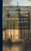 The Court Book of the Barony of Urie in Kincardineshire 1604-1747