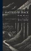 Masters of Space: Morse and the Telegraph, Thompson and the Cable, Bell and the Telephone, Marconi A