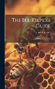 The Bee-Keeper's Guide: Or Manual of the Apiary