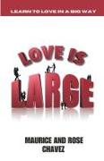 Love Is Large: Learning To Love In A Big Way
