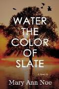 Water the Color of Slate