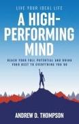 A High-Performing Mind: Live Your Ideal Life