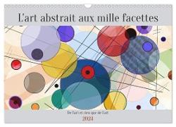 L'art abstrait aux mille facettes (Calendrier mural 2024 DIN A3 vertical), CALVENDO calendrier mensuel