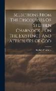 Selections From The Discourses Of Stephen Charnock ... On The Existence And Attributes Of God