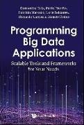 Programming Big Data Applications: Scalable Tools and Frameworks for Your Needs