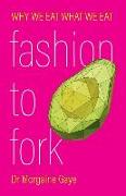 Fashion To Fork: Why We Eat What We Eat