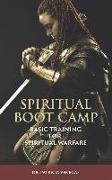 Spiritual Boot Camp: Basic Training for Spiritual Warfare
