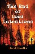 The End of Good Intentions