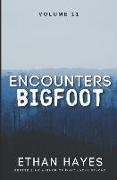 Encounters Bigfoot: Volume 11