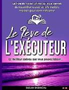 Le Rêve de L'exécuteur: Le livre de travail ultime vous aidant à préparer votre succession pour votre exécuteur testamentaire (French Edition)