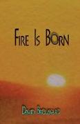 Fire Is Born