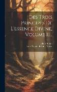 Des Trois Principes De L'essence Divine, Volume 11