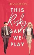 This Risky Game We Play: An Enemies to Lovers Romance