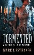 Tormented: A Gothic Tale of Vampires
