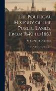 The Political History of the Public Lands, From 1840 to 1862: From Pre-Emption to Homestead