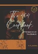 The 404 Cookbook: 47 Recipes to Let You Shake It