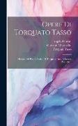 Opere Di Torquato Tasso: Discorsi Del Poema Eroico Di Torquato Tasso E Lettere Poetiche