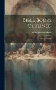 Bible Books Outlined: New Testament