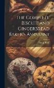 The Complete Biscuit and Gingerbread Baker's Assistant