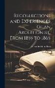 Recollections and Experiences of an Abolitionist, From 1855 to 1865