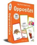 My First Flash Cards: Opposites: 30 Early Learning Flash Cards for Kids