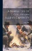 A Narrative of Col. Ethan Allen's Captivity