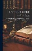 Tact in Court: Containing Sketches of Cases won by Skill, wit, art, Tact, Courage and Eloquence, With Practical Illustrations in Lett